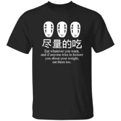No Face Kaonashi Eat Whatever You Want T Shirt
